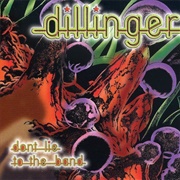 Dillinger - Don&#39;t Lie to the Band