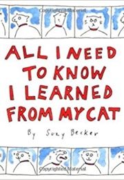 All I Need to Know I Learned From My Cat (Suzy Becker)