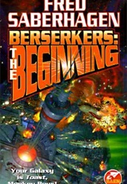 Berserkers: The Beginning (Fred Saberhagen)