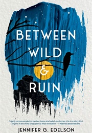 Between Wild &amp; Ruin (Jennifer Edelson)