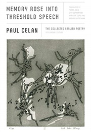 Memory Rose Into Threshold Speech (Paul Celan)