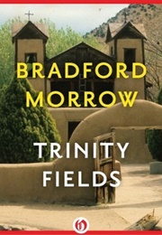 Trinity Fields (Bradford Morrow)