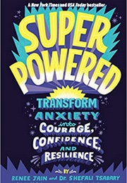 Superpowered: Transform Anxiety Into Courage, Confidence (Renee Jain, Shefali Tsabary)