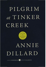 Pilgrim at Tinker Creek (Annie Dillard)
