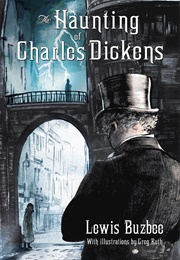 The Haunting of Charles Dickens (Lewis Buzbee)