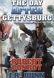 The Day After Gettysburg (Robert Conroy &amp; J.R. Dunn)