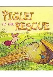 Piglet to the Rescue (Ronald Kidd)