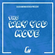 The Way You Move (Cash and Maverick)