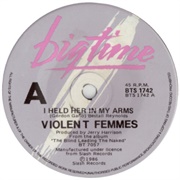 I Held Her in My Arms - Violent Femmes