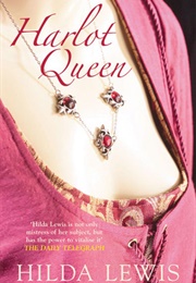 The Harlot Queen (Hilda Lewis)