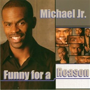 Michael Jr. Funny for a Reason