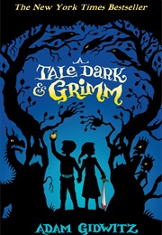 A Tale Dark and Grim (Trilogy) (Adam Gidwitz)