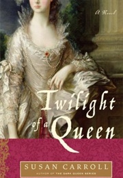 Twilight of a Queen (Susan Carroll)