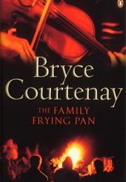 The Family Frying Pan (Bryce Courtenay)