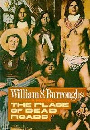 The Place of Dead Roads (William S. Burroughs)