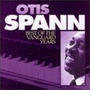 Otis Spann Best of the Vanguard Years