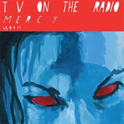 TV on the Radio - Mercy