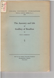 The Ancestry and Life of Godfrey of Bouillon (John C Anderssohn)