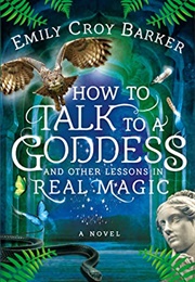 How to Talk to a Goddess (Emily Croy Barker)