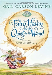 Fairy Haven and the Quest for the Wand (Gail Carson Levine)