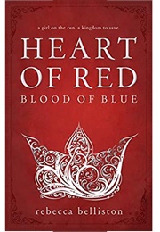 Heart of Red, Blood of Blue (Rebecca Belliston)