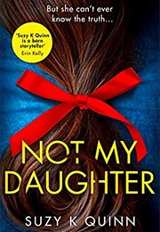 Not My Daughter (Suzy K. Quinn)