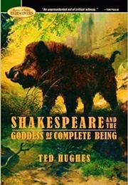 Shakespeare and the Goddess of Complete Being (Ted Hughes)