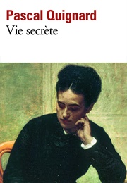 Vie Secrète (Pascal Quignard)