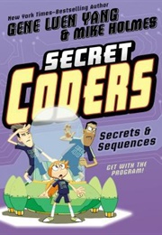 Secret Coders Vol. 3: Secrets &amp; Sequences (Gene Luen Yang)