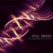 Paul Simon - So Beautiful or So What