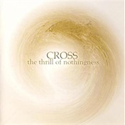 Cross - The Thrill of Nothingness