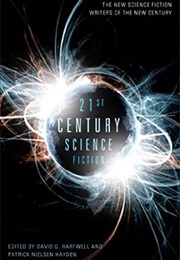 21st Century Science Fiction (David G. Hartwell and Patrick Nielsen Hayden)