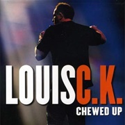 Louis C.K.: Chewed Up