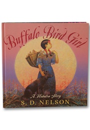 Buffalo Bird Girl: A Hidatsa Story (S.D. Nelson)