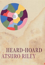 Heard-Hoard (Atsuro Riley)