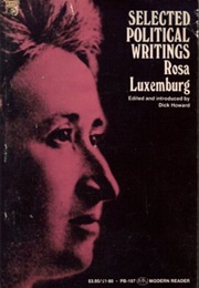 Selected Political Writings of Rosa Luxemburg (Rosa Luxemburg, Dick Howard (Editor))