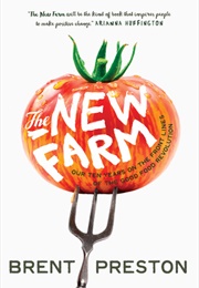 The New Farm: Our Ten Years on the Front Lines of the Good Food Revolution (Brent Preston)