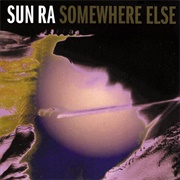 Sun Ra Somewhere Else