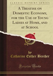 A Treatise on Domestic Economy (Catharine Beecher)