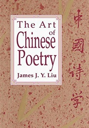 The Art of Chinese Poetry (James J. Y. Liu)