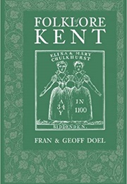 Folklore of Kent (Fran &amp; Geoff Doel)