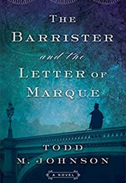 The Barrister and the Letter of Marque (Todd M.Johnson)