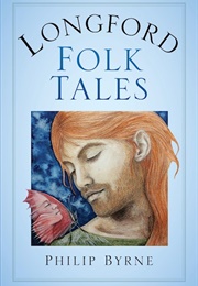 Longford Folk Tales (Philip Byrne)