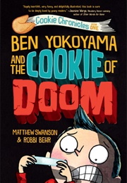 Ben Yokoyama and the Cookie of Doom (Matthew Swanson)