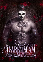 Darkbeam Part I (Adrienne Woods)