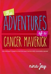 The Adventures of a Cancer Maverick (Nina Joy)