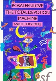 The Total Devotion Machine (Rosaleen Love)