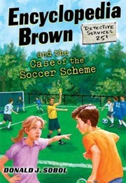 Encyclopedia Brown and the Case of the Soccer Scheme (Donald J. Sobol)