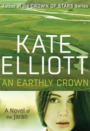 An Earthly Crown (Kate Elliott)