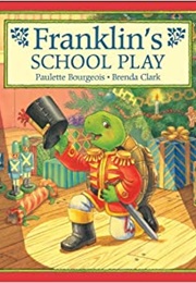 Franklin&#39;s School Play (Paulette Bourgeois)